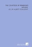 The countesse of Pembrokes Arcadia.: Ed. by Albert Feuillerat.