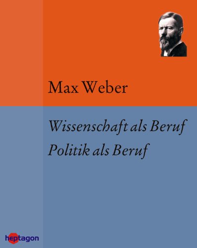 Wissenschaft als Beruf. Politik als Beruf (German Edition)