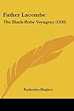 Father Lacombe,: The black-robe voyageur,