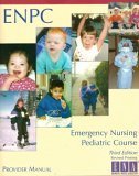 ENPC Emergency Nursing Pediatric Course Third Edition Revised Printing (Provider Manual)
