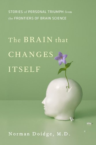 The Brain That Changes Itself: Stories of Personal Triumph from the Frontiers of Brain Science (James H. Silberman Books) by Doidge M.D., Norman (2007) Hardcover