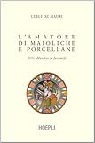 L'amatore di maioliche e porcellane (Hobby e collezionismo)