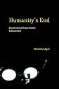 Humanity's end : why we should reject radical enhancement