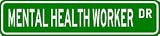 MENTAL HEALTH WORKER Street Sign ~ Custom Street Sign - Aluminum