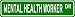 MENTAL HEALTH WORKER Street Sign ~ Custom Street Sign - Aluminum