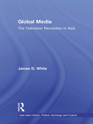 Global Media: The Television Revolution in Asia (East Asia: History, Politics, Sociology and Culture)