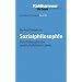 Grundkurs Philosophie: Sozialphilosophie: Eine Philosophie des gesellschaftlichen Lebens: Bd 19 (Urban-Taschenbuecher)