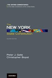 The New York State Constitution, Second Edition (Oxford Commentaries on the State Constitutions of the United States)