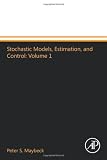 Stochastic Models: Estimation And Control: V. 1