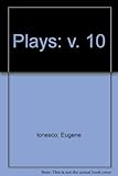 Plays of Eugene Ionesco. Vol.10