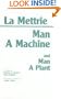 Man a Machine and Man a Plant