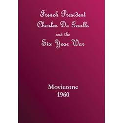 President Charles DeGaulle Six Year War