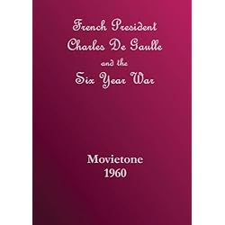 President Charles DeGaulle Six Year War