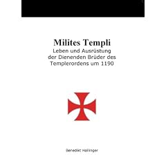 Milites Templi: Leben und Ausr�stung der Dienenden Br�der des Templerordens um 1190