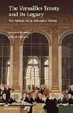 The Versailles Treaty and its legacy : the failure of the Wilsonian vision
