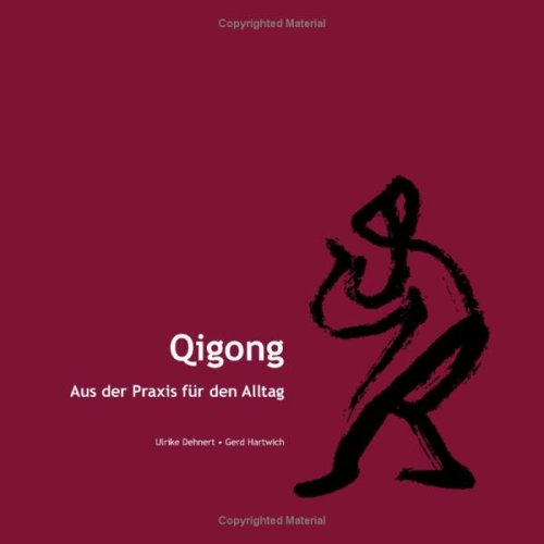 Qigong - Aus der Praxis f�r den Alltag