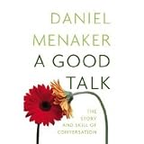 A Good Talk: The Story and Skill of Conversation (Hardcover)