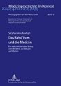 Das Bah&aacute;'&iacute;tum und die Medizin: Ein medizinhistorischer Beitrag zum Verh&auml;ltnis von Religion und Medizin
