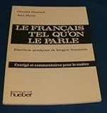Le francais tel qu'on le parle. Corrige et commentaires pour le maitre-