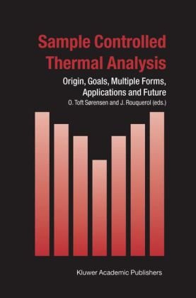 Sample Controlled Thermal Analysis: Origin, Goals, Multiple Forms, Applications and Future (Hot Topics in Thermal Analysis and Calorimetry)
