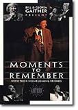 Moments to Remember with Bill & Gloria Gaither and Their Homecoming Friends
