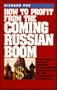 How to Profit from the Coming Russian Boom: The Insider's Guide to Business Opportunities on the Frontiers of Capitalism