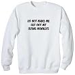 Do Not Make Me Get Out My Flying Monkeys Sweatshirt SIZE: ADULT SMALL