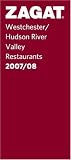 Zagat 2007/08 Westchester/Hudson River Valley Restaurants (Zagatsurvey)