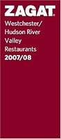 Zagat 2007/08 Westchester/Hudson River Valley Restaurants (Zagatsurvey)