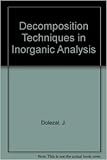 Decomposition techniques in inorganic analysis