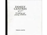 Family centres & bringing up young children
