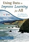 Using Data to Improve Learning for All: A Collaborative Inquiry Approach