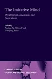 The Imitative Mind: Development, Evolution and Brain Bases (Cambridge Studies in Cognitive and Perceptual Development)