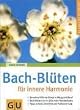 Bach-Bl�ten f�r innere Harmonie (GU Ratgeber Gesundheit)