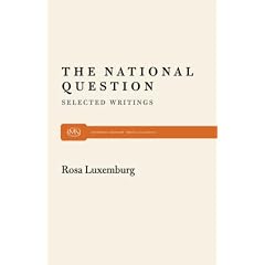 The National Question: Selected Writings by Rosa Luxemburg