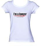 I'm a lawyer Like you could do better Ladies/Juniors FITTED Scoop-neck T-Shirt In Various Colors & Sizes