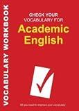 Check Your Vocabulary for Academic English: All You Need to Improve Your Vocabulary (Check Your Vocabulary)