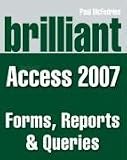 Brilliant Microsoft Access 2007 Forms, Reports and Queries