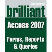 Click here to buy Brilliant Microsoft Access 2007 Forms, Reports and Queries by  Paul McFedries.