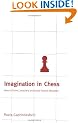 Imagination in Chess: How to Think Creatively and Avoid Foolish Mistakes