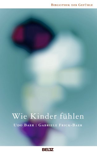 Download Wie Kinder fühlen (Bibliothek der Gefühle 2) Download Wie Kinder fühlen (Bibliothek der Gefühle 2)