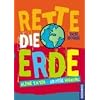 Rette die Erde: Kleine Taten - gro�e Wirkung