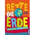 Rette die Erde: Kleine Taten - gro�e Wirkung