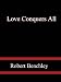 Love Conquers All