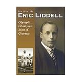The Story of Eric Liddell - Olympic Champion, Man of Courage