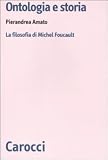 Ontologia e storia. La filosofia di Michel Foucault (Biblioteca di testi e studi)