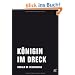 K�nigin im Dreck: Texte zur Zeit