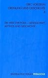 Ordnung und Geschichte: Die Welt der Polis - Gesellschaft, Mythos und Geschichte: Bd 4 - Eric Voegelin, J&uuml;rgen Gebhardt