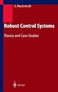 Robust Control Systems: Theory and Case Studies