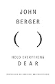 Hold Everything Dear: Dispatches on Survival and Resistance
